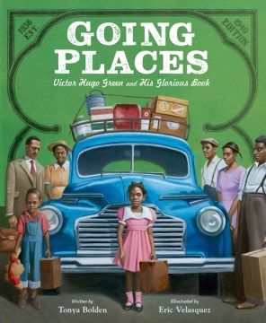 Cover of Going Places: Victor Hugo Green and His Glorious Book