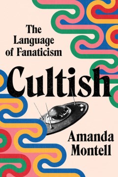 Cover of Cultish: The Language of Fanaticism