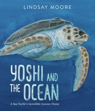 Cover of Yoshi and the Ocean: A Sea Turtle's Incredible Journey Home