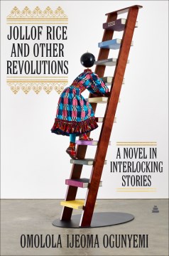 Cover of Jollof Rice and Other Revolutions: A Novel in Interlocking Storie
