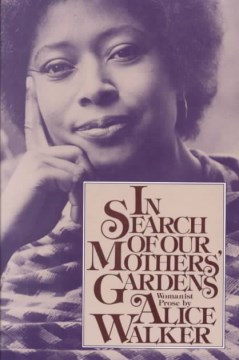 Cover of In Search of Our Mothers' Gardens: Womanist Prose