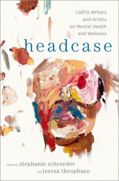 Cover of Headcase: LGBTQ Writers and Artists on Mental Health and Wellness