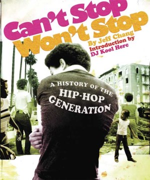 Cover of Can't stop, won't stop : a history of the hip-hop generation