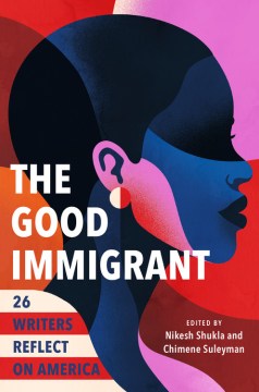 Cover of The Good Immigrant: 26 Writers Reflect on America