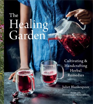 The-Healing-Garden:-Cultivating-and-Handcrafting-Herbal-Remedies