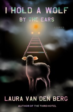Cover of I Hold a Wolf by the Ears: Stories