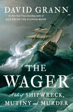 Cover of The Wager : a tale of shipwreck, mutiny and murder