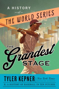 Cover of The Grandest Stage: A History of the World Series