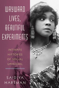 Cover of Wayward Lives, Beautiful Experiments