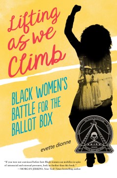 Cover of Lifting as We Climb: Black Women's Battle for the Ballot Box