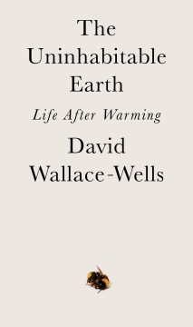 Cover of The Uninhabitable Earth: Life After Warming