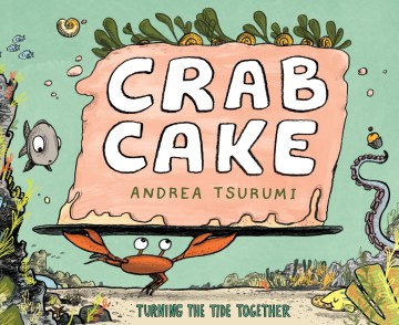 Cover of Crab Cake: Turning the Tide Together