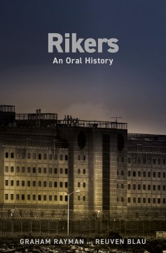 Cover of Rikers: An Oral History
