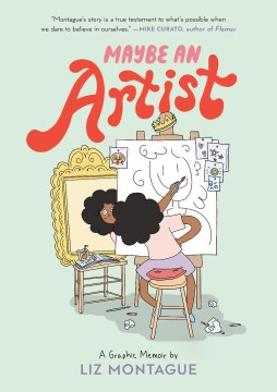 Cover of Maybe An Artist, A Graphic Memoir