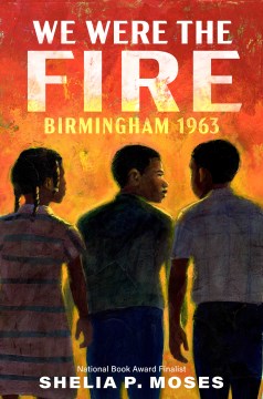 Cover of We Were the Fire: Birmingham 1963 by
