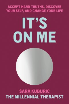 Cover of It's on me : accept hard truths, discover your self, and change your life