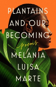 Cover of Plantains And Our Becoming: Poems