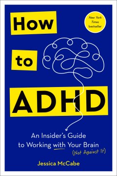 Cover of How to ADHD : an insider's guide to working with your brain (not against it)