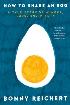 Cover of How to share an egg : a true story of hunger, love, and plenty