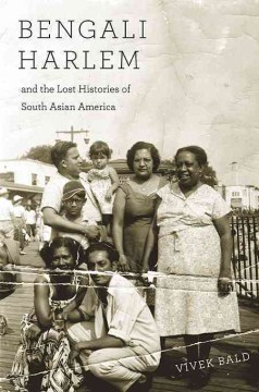 Cover of Bengali Harlem and the Lost Histories of South Asian America