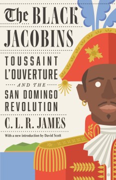 Cover of The Black Jacobins: Toussaint L'Ouverture and the San Domingo Rev