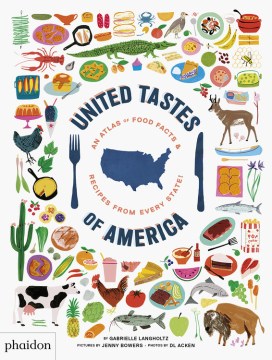 Cover of United Tastes of America: An Atlas of Food Facts & Recipes From Every State