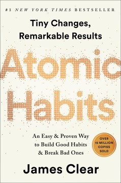 Cover of Atomic habits : tiny changes, remarkable results : an easy & proven way to build good habits & break bad ones