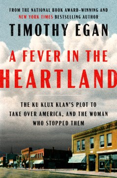 Cover of A fever in the heartland : the Ku Klux Klan's plot to take over America, and the woman who stopped them