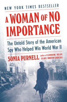 Cover of A Woman of No Importance: The Untold Story of the American Spy Who Helped Win World War II