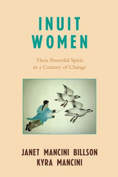Cover of Inuit Women: Their Powerful Spirit in a Century of Change
