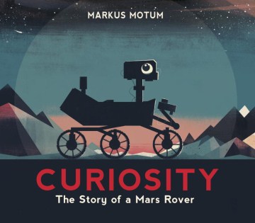 Cover of Curiosity: The Story of the Mars Rover