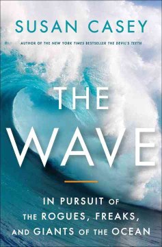 Cover of The Wave: In Pursuit of Rogues, Freaks, and Giants of the Ocean