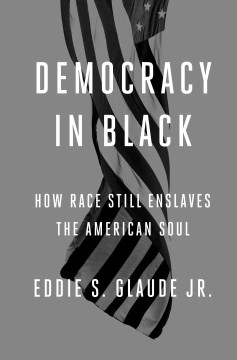 Cover of Democracy in Black: How Race Still Enslaves the American Soul