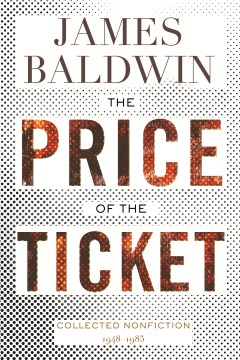 Cover of The price of the ticket : collected nonfiction: 1948-1985