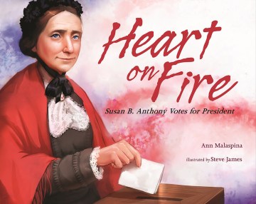 Cover of Heart on Fire: Susan B. Anthony Votes for President