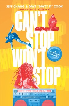 Cover of Can't Stop Won't Stop: A Hip-Hop History (Young Adult Edition)