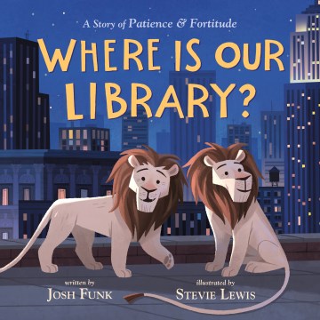 Cover of Where Is Our Library?: A Story of Patience and Fortitude