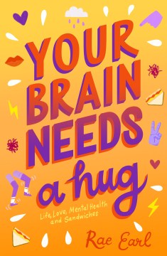 Cover of Your Brain Needs a Hug: Life, Love, Mental Health and Sandwiches