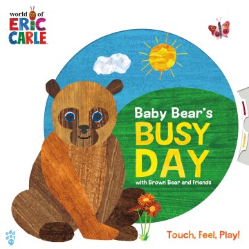 Cover of Baby Bear's busy day with Brown Bear and friends : touch, feel, play!.