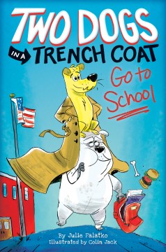 Cover of Two Dogs in a Trench Coat Go to School