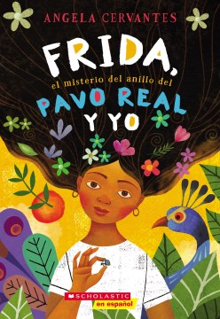 Cover image for Yo, Frida y el secreto del anillo pavo real / Me, Frida, and the Secret of the Peacock Ring