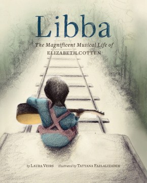 Cover of Libba: The Magnificent Musical Life of Elizabeth Cotten