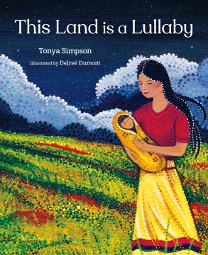 Cover of This Land Is a Lullaby/cistomâwasowin ôma askiy