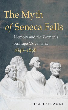 Cover of The Myth of Seneca Falls