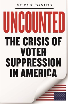 Cover of Uncounted: The Crisis of Voter Suppression in America