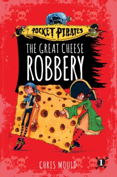 Cover of The Great Cheese Robbery (Pocket Pirates, vol. 1)