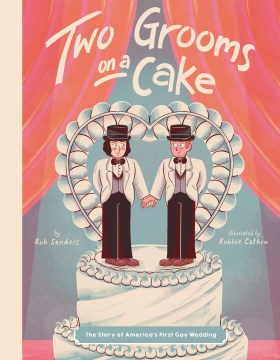 Cover of Two Grooms on a Cake: The Story of America's First Gay Wedding