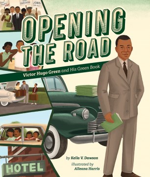 Cover of Opening the Road: Victor Hugo Green and His Green Book 