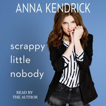 Scrappy Little Nobody by Anna Kendrick, audio book
