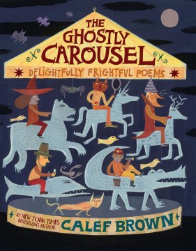 Cover of The Ghostly Carousel: Delightfully Frightful Poems